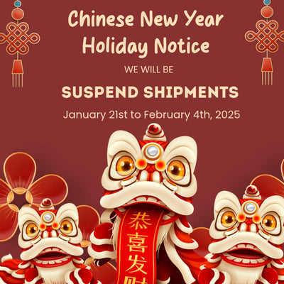 2025 Chinese New Year Holiday & Shipping Notice